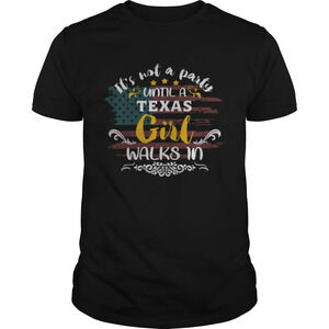 Its Hot A Party Until A Texas Girl Walks In America Shirt